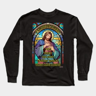 Forgive them, for they do not know what they are doing - Jesus Long Sleeve T-Shirt